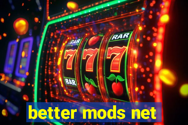 better mods net